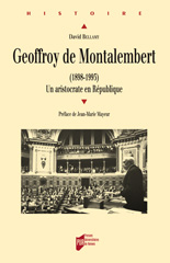 David Bellamy, Geoffroy de Montalembert (1898-1993). Un aristocrate en République, Presses universitaires de Rennes, 2006, 344 p.